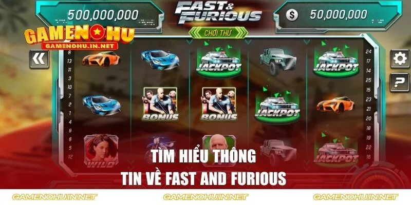 Tìm hiểu thông tin về Fast and Furious 