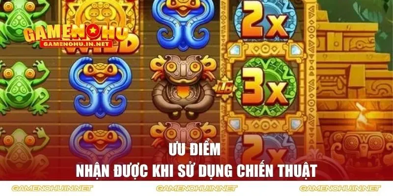 Ưu điểm nhận được khi sử dụng chiến thuật