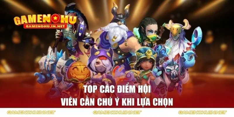 Top các điểm hội viên cần chú ý khi lựa chọn 